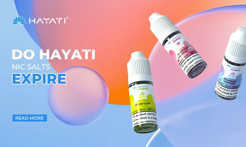 Do Hayati Nic Salts Expire?