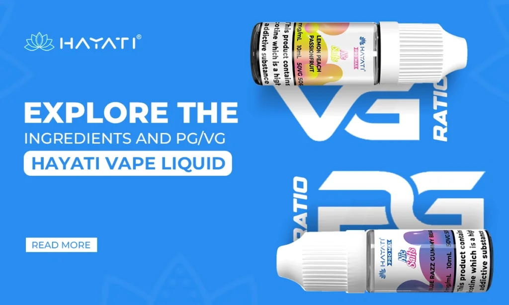 Explore the Ingredients and PG/VG Ratio of Hayati Vape Liquid