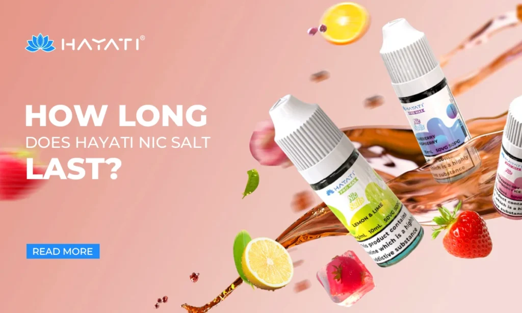 How Long Does Hayati Nic Salt Last?