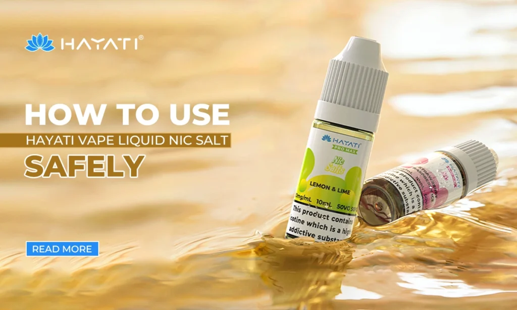 How to Use Hayati Vape Liquid Safely