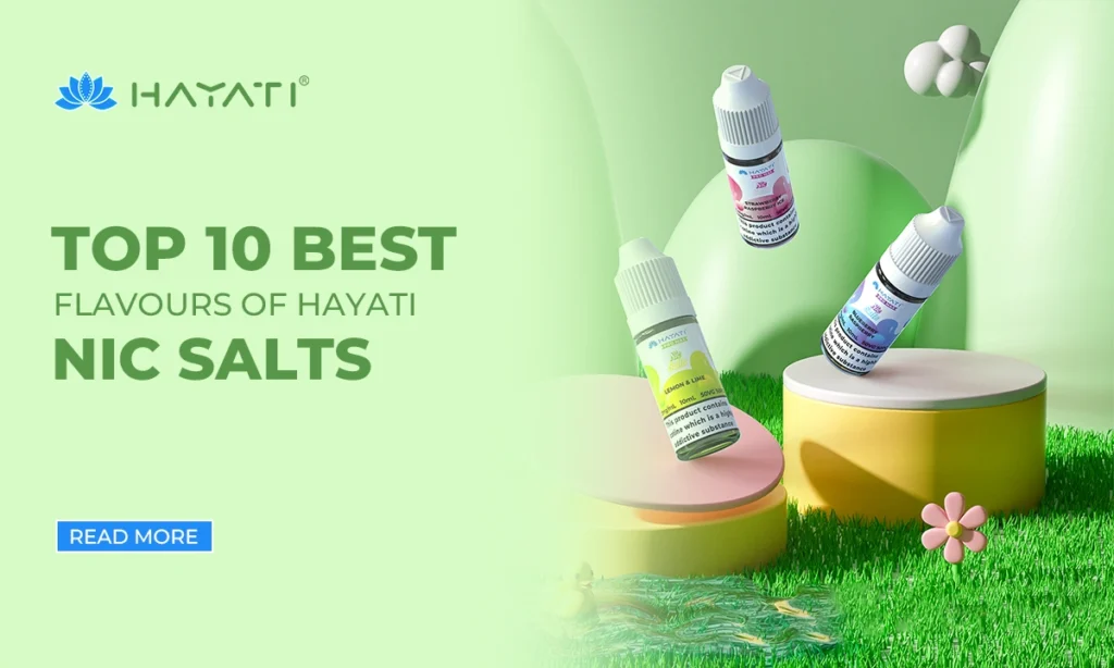 Top 10 Flavours of Hayati Nic Salts