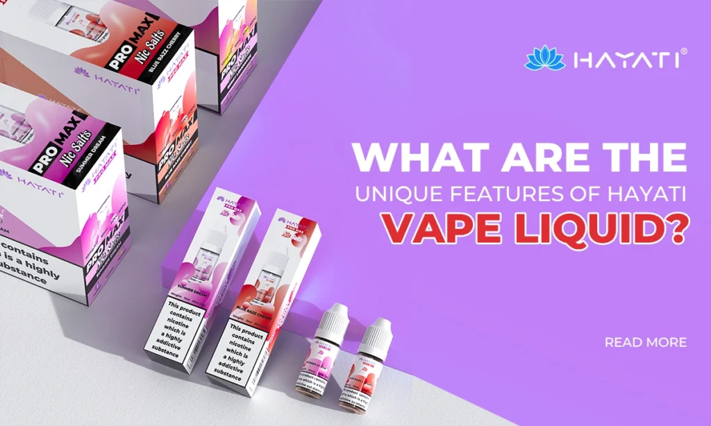 What Are The Unique Features Of Hayati Vape Liquid?