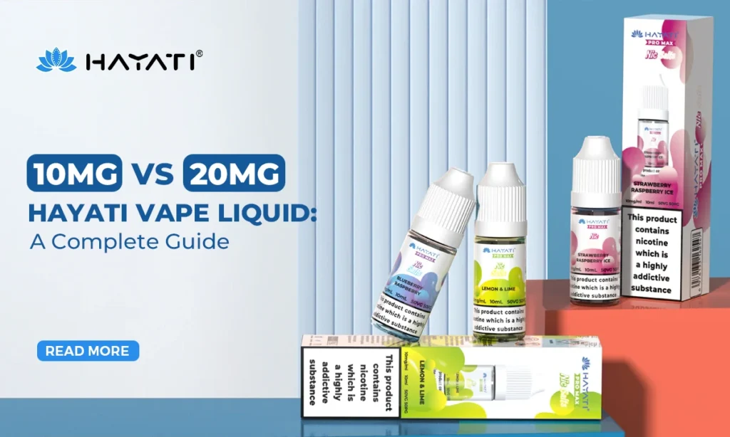 10mg vs 20mg Hayati Vape Liquid: A Complete Guide