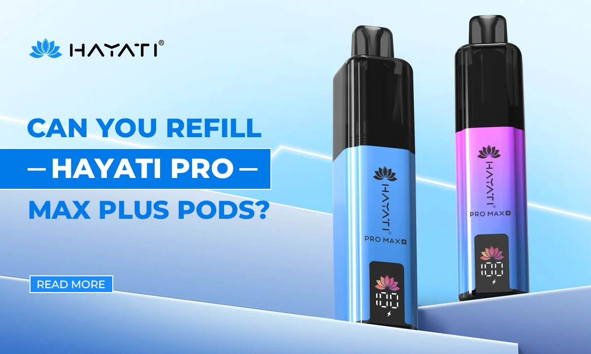 Can You Refill Hayati Pro Max Plus Pods?